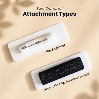 Pin fastener and magnetic clip attachment options for the epoxy coated acrylic name tag